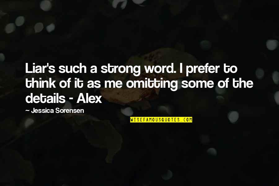 Sperrin Law Quotes By Jessica Sorensen: Liar's such a strong word. I prefer to