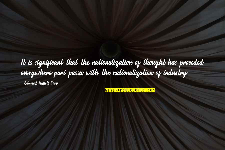 Sperrys Moviehouse Quotes By Edward Hallett Carr: It is significant that the nationalization of thought Sperrys Moviehouse Quotes By Edward Hallett Carr: It is significant that the nationalization of thought