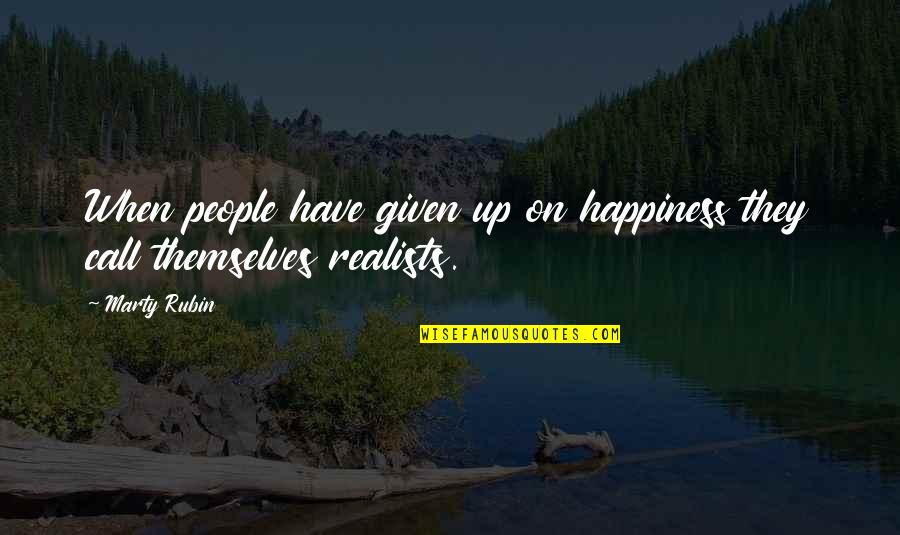 Sperrys Moviehouse Quotes By Marty Rubin: When people have given up on happiness they