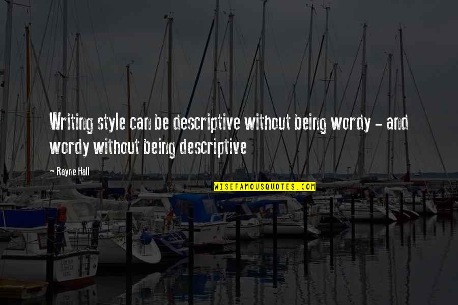 Spertus College Quotes By Rayne Hall: Writing style can be descriptive without being wordy Spertus College Quotes By Rayne Hall: Writing style can be descriptive without being wordy