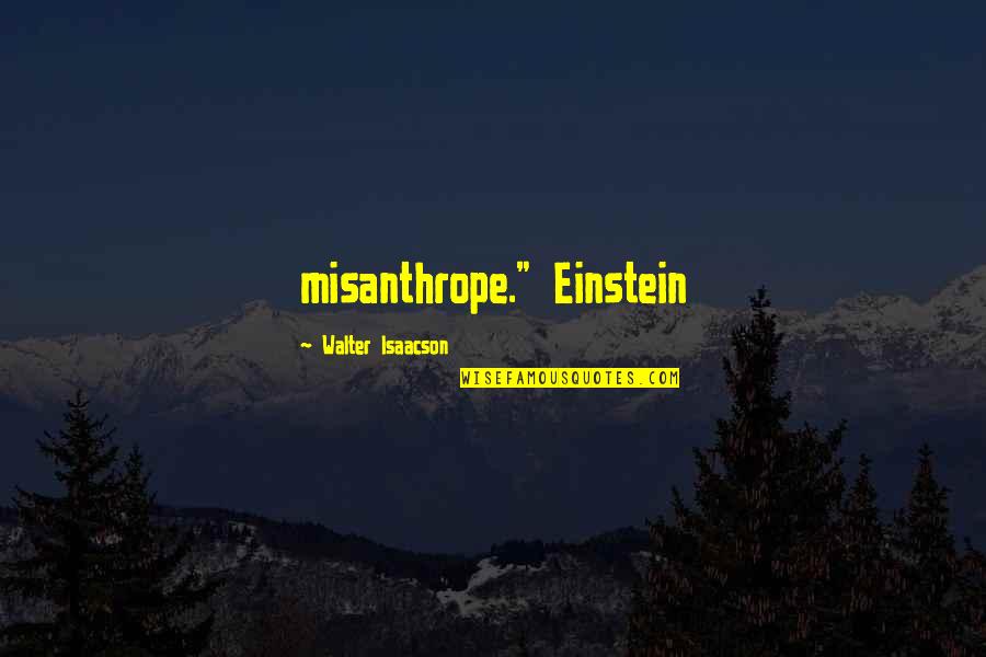 Spertus Landes Quotes By Walter Isaacson: misanthrope." Einstein