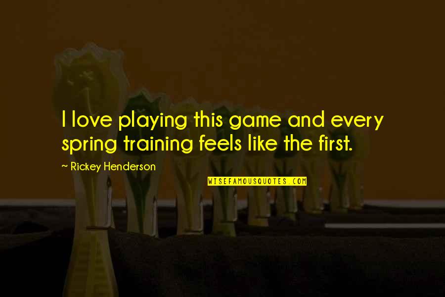 Spesso Quotes By Rickey Henderson: I love playing this game and every spring Spesso Quotes By Rickey Henderson: I love playing this game and every spring