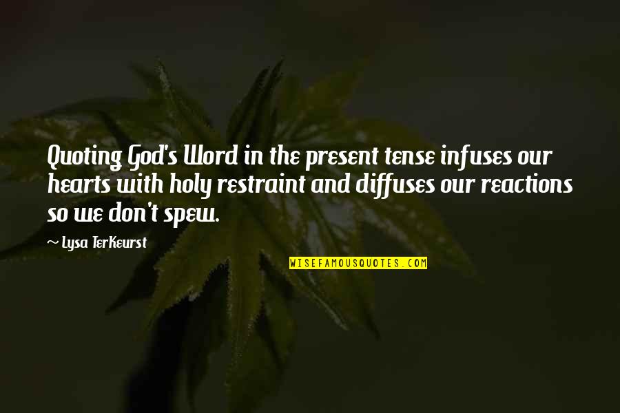 Spew Quotes By Lysa TerKeurst: Quoting God's Word in the present tense infuses