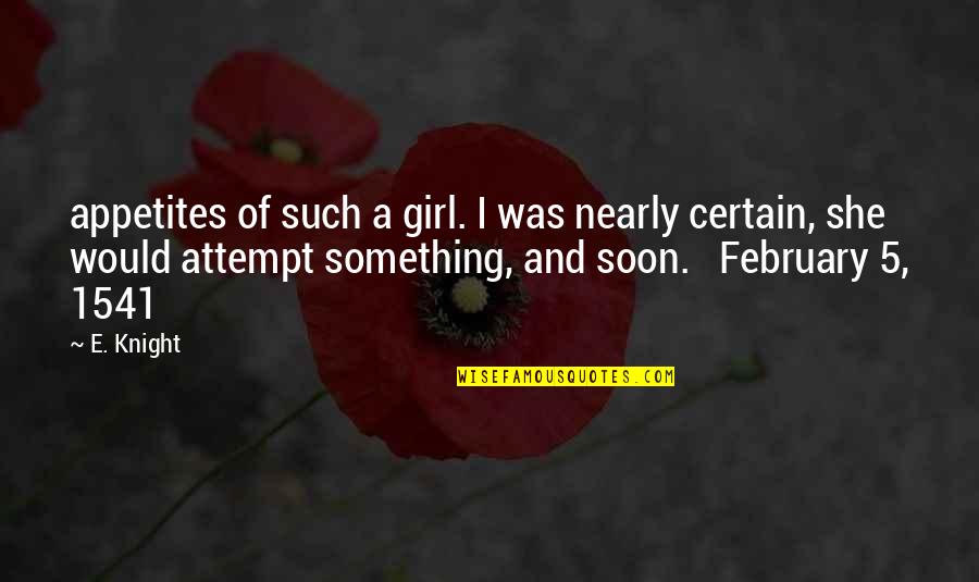 Spey Pages Quotes By E. Knight: appetites of such a girl. I was nearly Spey Pages Quotes By E. Knight: appetites of such a girl. I was nearly