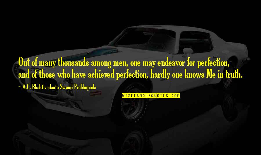 Speybroeck Te Quotes By A.C. Bhaktivedanta Swami Prabhupada: Out of many thousands among men, one may Speybroeck Te Quotes By A.C. Bhaktivedanta Swami Prabhupada: Out of many thousands among men, one may