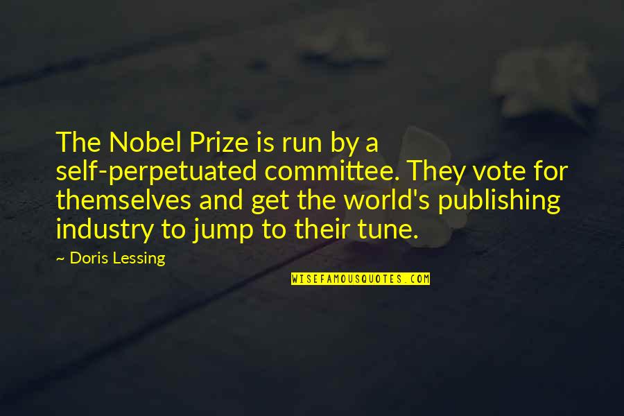 Speybroeck Te Quotes By Doris Lessing: The Nobel Prize is run by a self-perpetuated Speybroeck Te Quotes By Doris Lessing: The Nobel Prize is run by a self-perpetuated