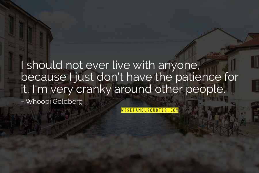 Speyer Quotes By Whoopi Goldberg: I should not ever live with anyone, because