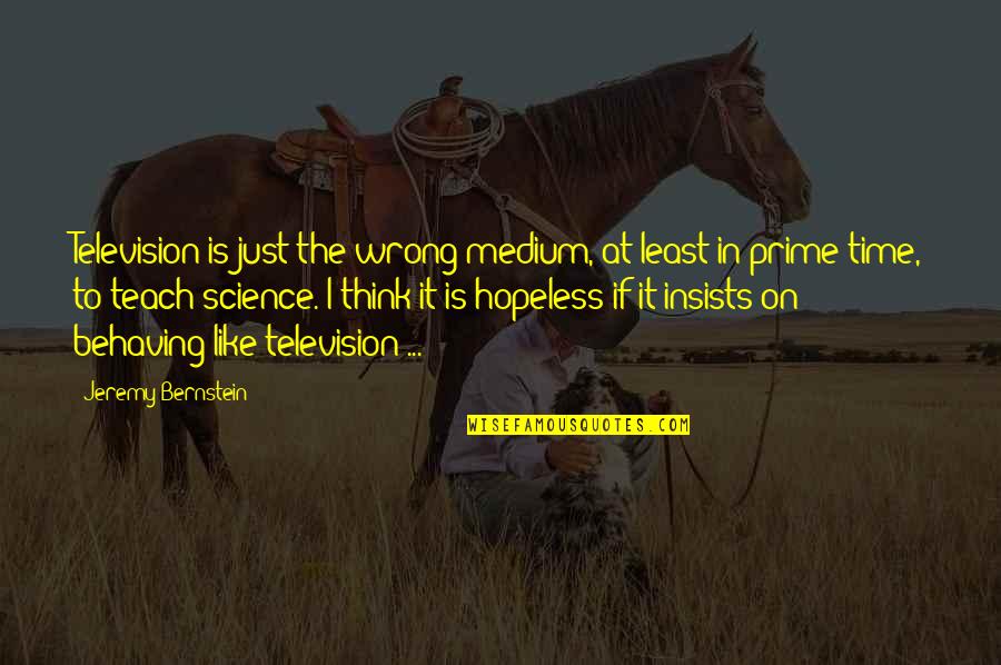 Spezia Menu Quotes By Jeremy Bernstein: Television is just the wrong medium, at least Spezia Menu Quotes By Jeremy Bernstein: Television is just the wrong medium, at least