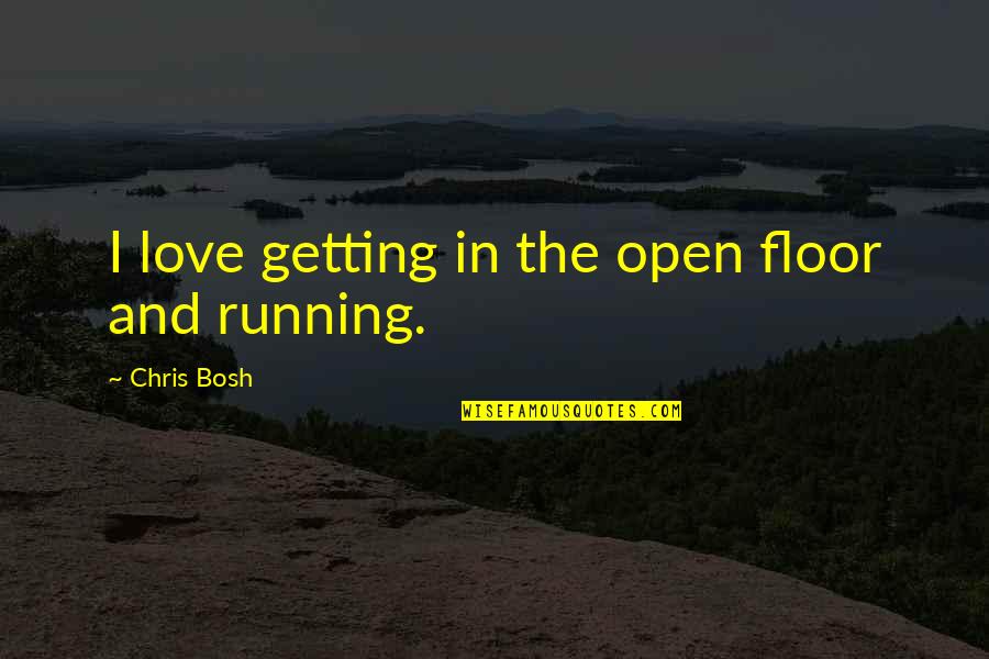 Speziale Sheriff Quotes By Chris Bosh: I love getting in the open floor and