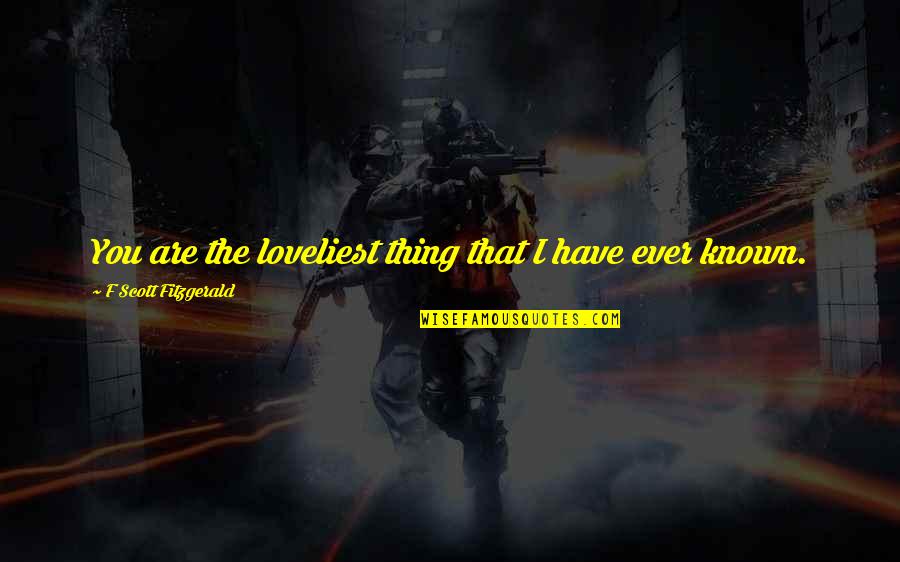 Speziale Sheriff Quotes By F Scott Fitzgerald: You are the loveliest thing that I have