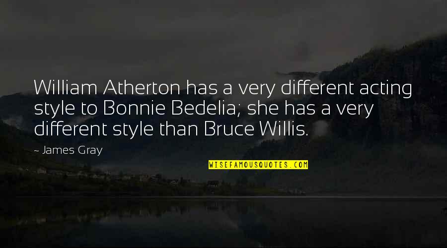Speziale Sheriff Quotes By James Gray: William Atherton has a very different acting style