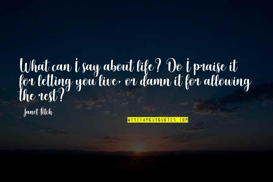 Speziale Sheriff Quotes By Janet Fitch: What can I say about life? Do I