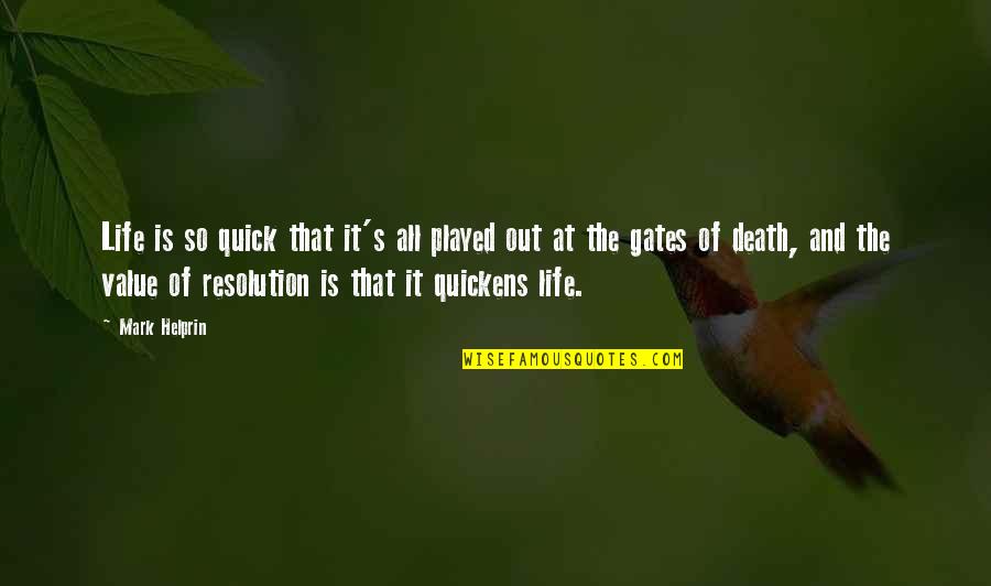 Speziale Sheriff Quotes By Mark Helprin: Life is so quick that it's all played