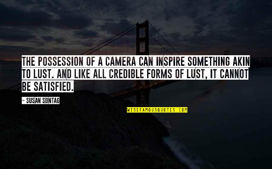 Spgs Bce Quotes By Susan Sontag: The possession of a camera can inspire something