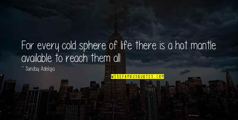 Sphere Quotes By Sunday Adelaja: For every cold sphere of life there is