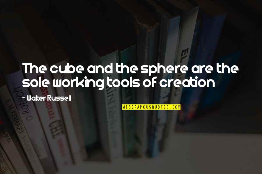 Sphere Quotes By Walter Russell: The cube and the sphere are the sole