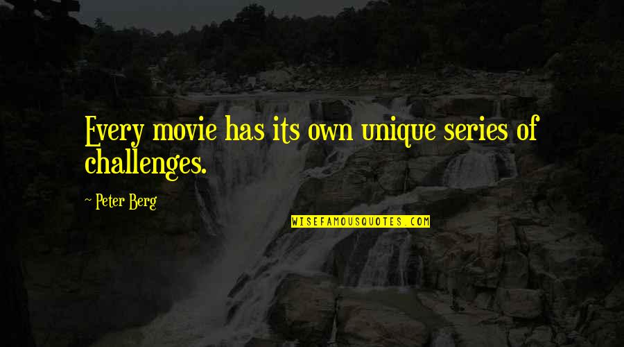 Sphered Quotes By Peter Berg: Every movie has its own unique series of