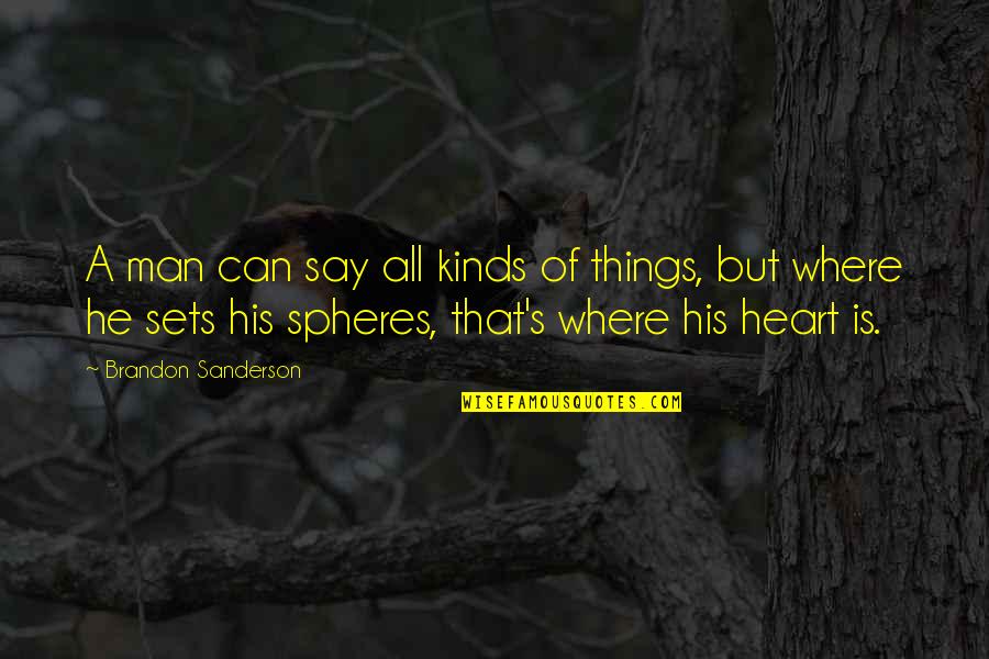 Spheres Quotes By Brandon Sanderson: A man can say all kinds of things,
