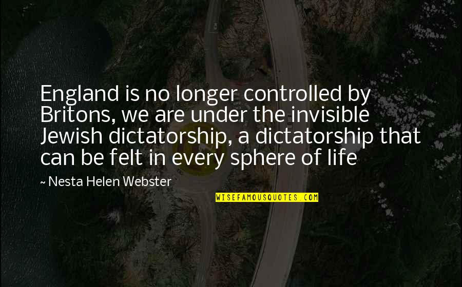 Spheres Quotes By Nesta Helen Webster: England is no longer controlled by Britons, we