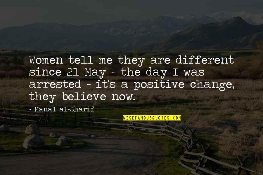 Spherically Symmetrical Models Quotes By Manal Al-Sharif: Women tell me they are different since 21