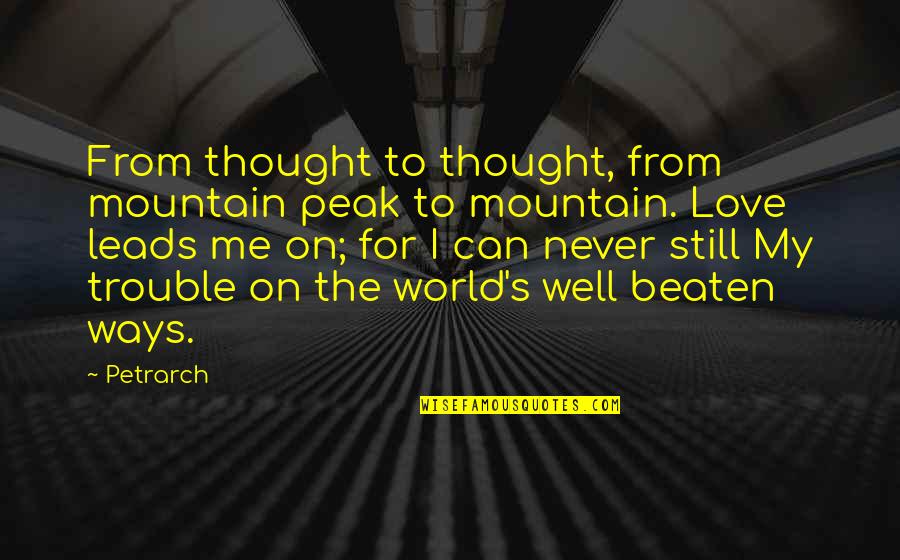 Sphicnters Quotes By Petrarch: From thought to thought, from mountain peak to