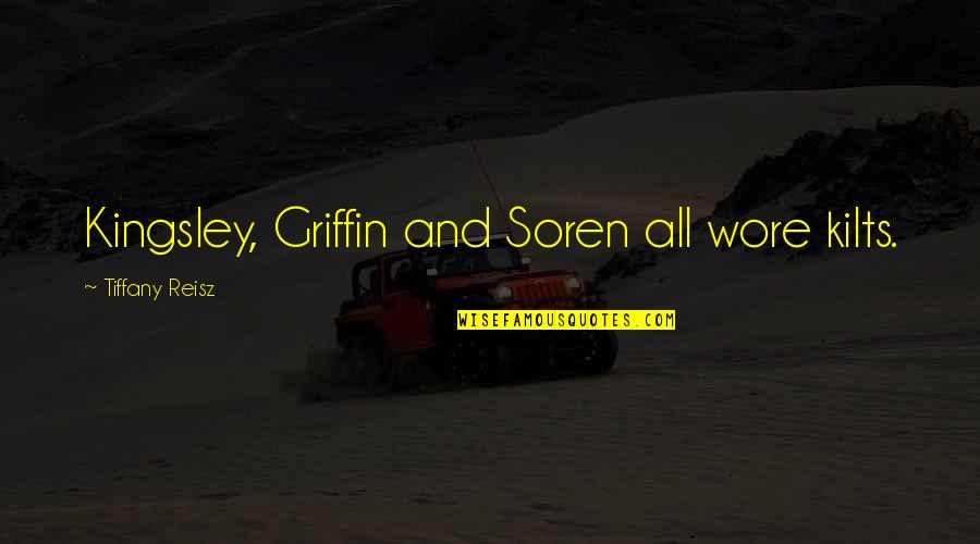 Sphicnters Quotes By Tiffany Reisz: Kingsley, Griffin and Soren all wore kilts.