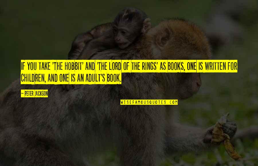 Sphincter Muscle Quotes By Peter Jackson: If you take 'The Hobbit' and 'The Lord Sphincter Muscle Quotes By Peter Jackson: If you take 'The Hobbit' and 'The Lord