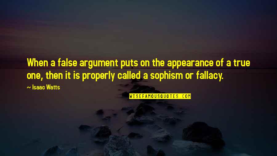 Sphinx Without A Secret Quotes By Isaac Watts: When a false argument puts on the appearance Sphinx Without A Secret Quotes By Isaac Watts: When a false argument puts on the appearance