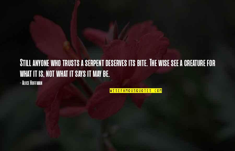 Sphoorti Foundation Quotes By Alice Hoffman: Still anyone who trusts a serpent deserves its