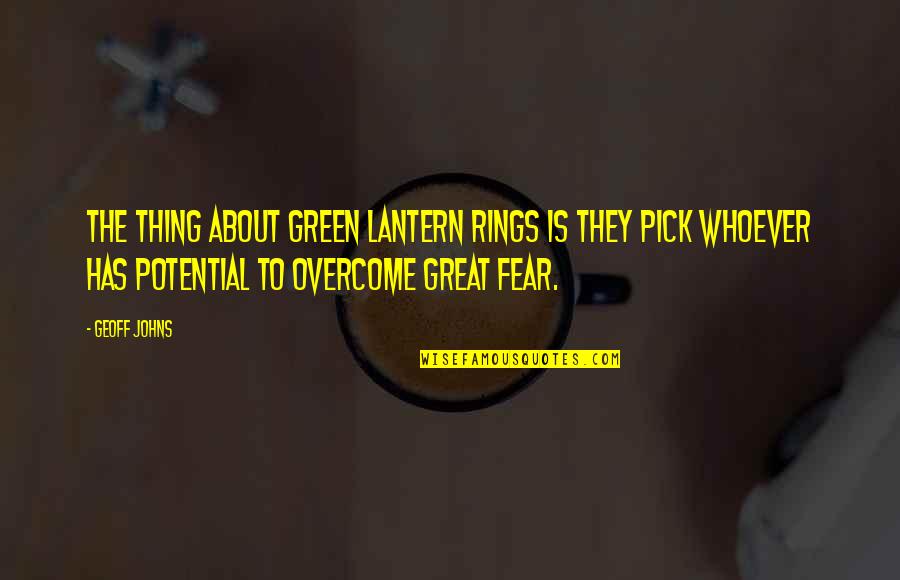 Sphry Quote Quotes By Geoff Johns: The thing about Green Lantern rings is they