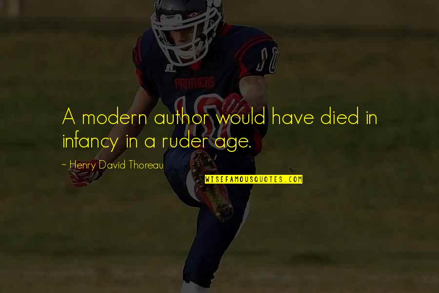 Sphry Quote Quotes By Henry David Thoreau: A modern author would have died in infancy