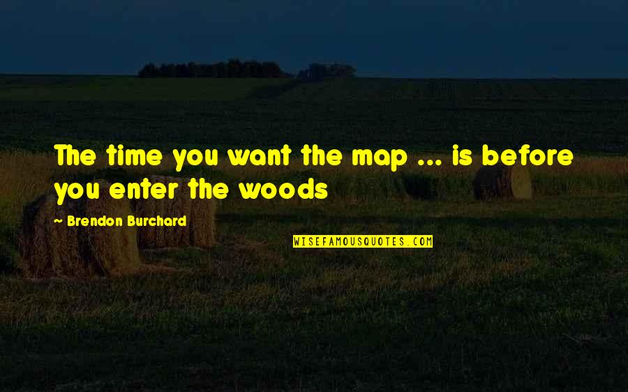 Spiacenti Quotes By Brendon Burchard: The time you want the map ... is