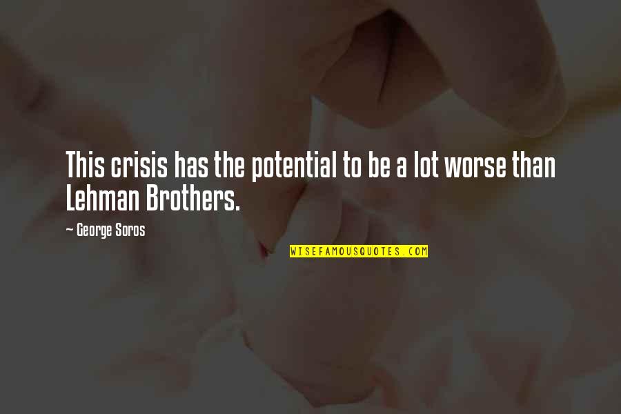 Spiare Sotto Quotes By George Soros: This crisis has the potential to be a