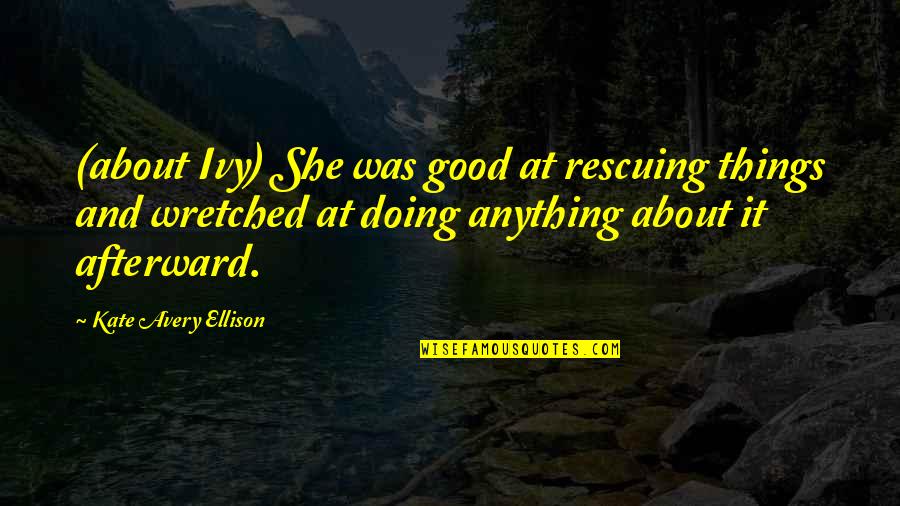 Spib Quotes By Kate Avery Ellison: (about Ivy) She was good at rescuing things Spib Quotes By Kate Avery Ellison: (about Ivy) She was good at rescuing things