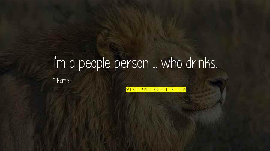 Spicchio Guttiau Quotes By Homer: I'm a people person ... who drinks.