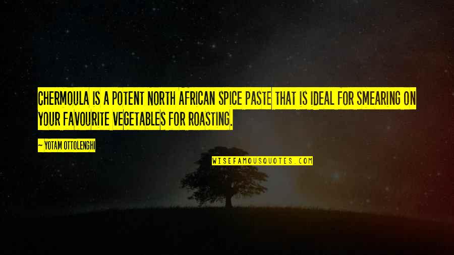 Spice It Up Quotes By Yotam Ottolenghi: Chermoula is a potent North African spice paste