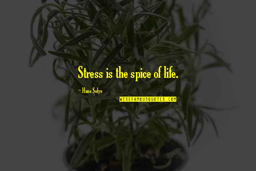 Spice Up Life Quotes By Hans Selye: Stress is the spice of life.