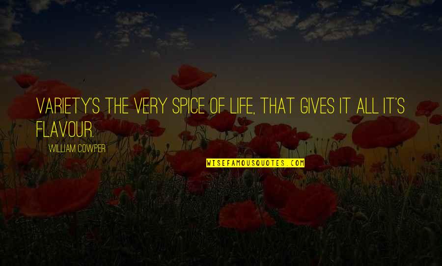 Spice Up Life Quotes By William Cowper: Variety's the very spice of life, that gives