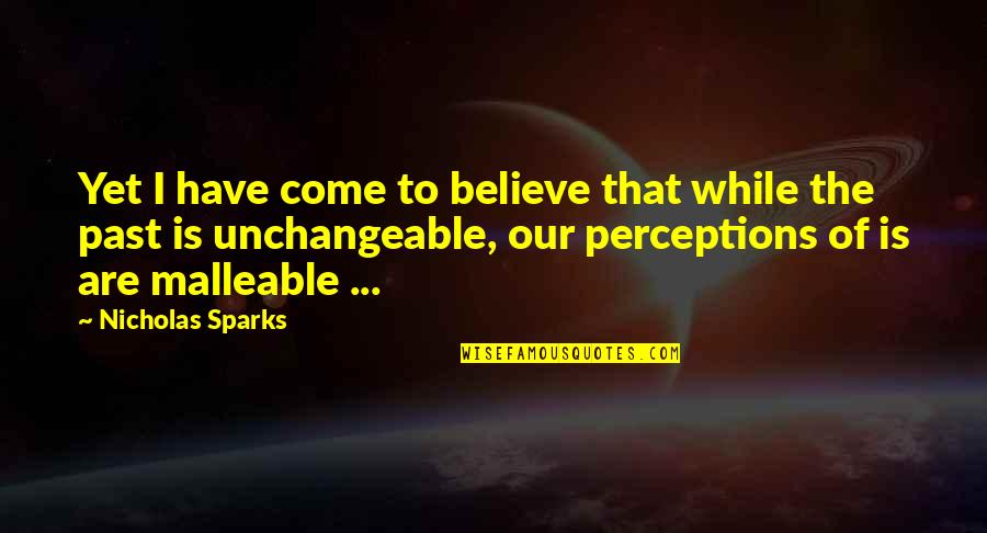 Spicier Or More Spicy Quotes By Nicholas Sparks: Yet I have come to believe that while Spicier Or More Spicy Quotes By Nicholas Sparks: Yet I have come to believe that while