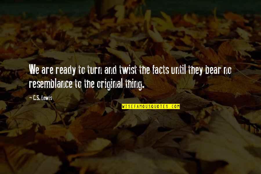 Spicing Up Your Life Quotes By C.S. Lewis: We are ready to turn and twist the Spicing Up Your Life Quotes By C.S. Lewis: We are ready to turn and twist the