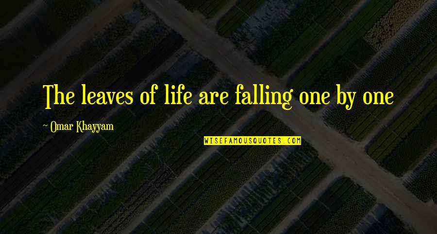 Spicules Quotes By Omar Khayyam: The leaves of life are falling one by Spicules Quotes By Omar Khayyam: The leaves of life are falling one by