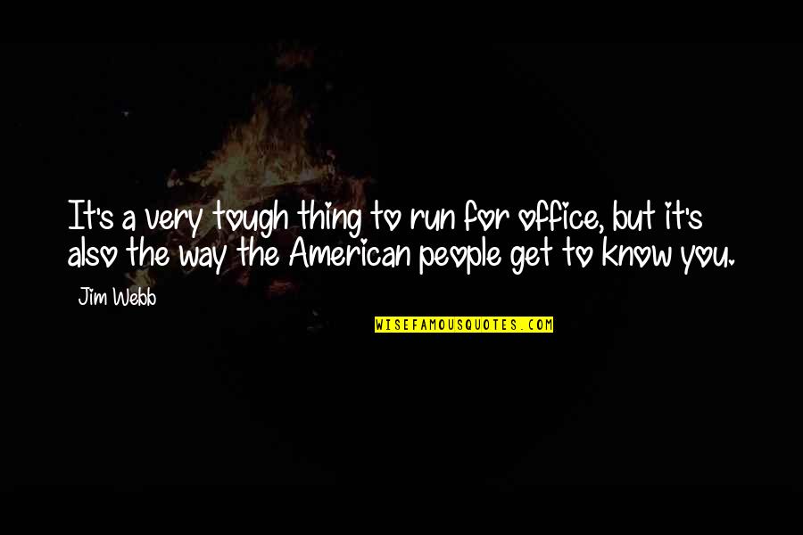 Spicuzza Paintings Quotes By Jim Webb: It's a very tough thing to run for