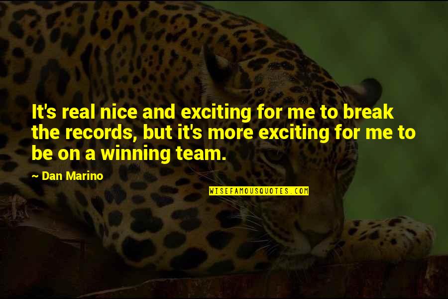 Spicy Life Quotes By Dan Marino: It's real nice and exciting for me to