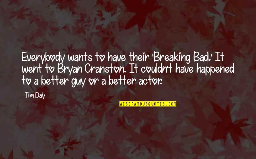 Spider Fly Quote Quotes By Tim Daly: Everybody wants to have their 'Breaking Bad.' It Spider Fly Quote Quotes By Tim Daly: Everybody wants to have their 'Breaking Bad.' It