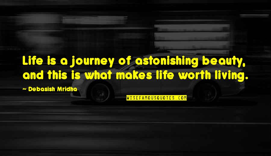 Spider Jerusalem Quotes By Debasish Mridha: Life is a journey of astonishing beauty, and