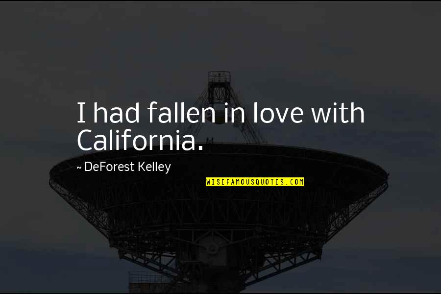Spider Man Civil War Quotes By DeForest Kelley: I had fallen in love with California.