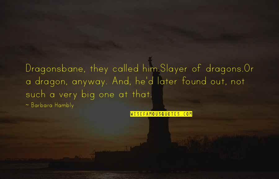 Spider Man Tom Holland Quotes By Barbara Hambly: Dragonsbane, they called him.Slayer of dragons.Or a dragon, Spider Man Tom Holland Quotes By Barbara Hambly: Dragonsbane, they called him.Slayer of dragons.Or a dragon,