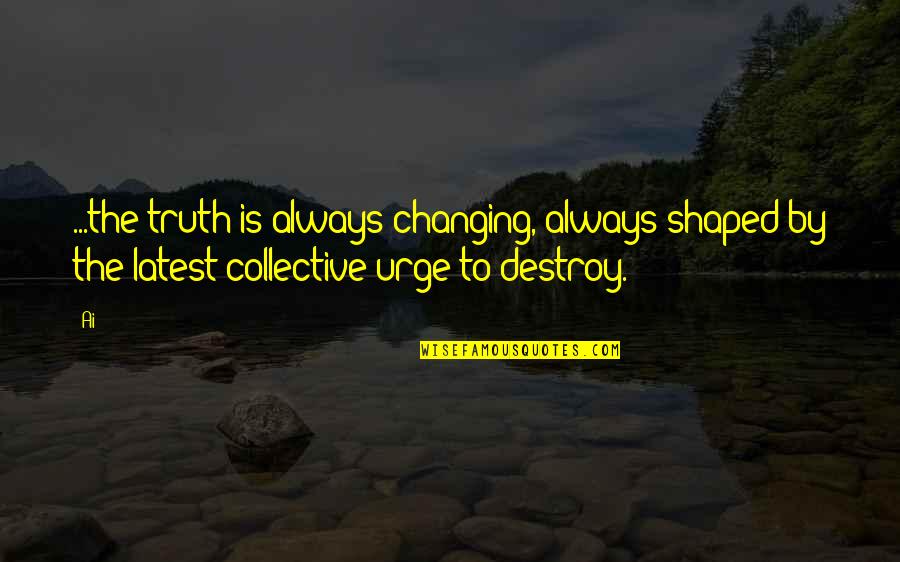 Spider Silk Fabric Quotes By Ai: ...the truth is always changing, always shaped by