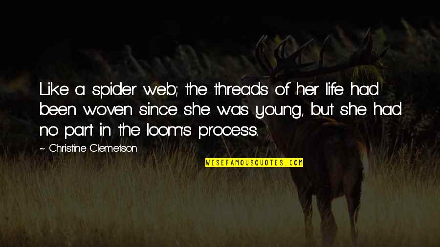 Spider Web Quotes By Christine Clemetson: Like a spider web; the threads of her