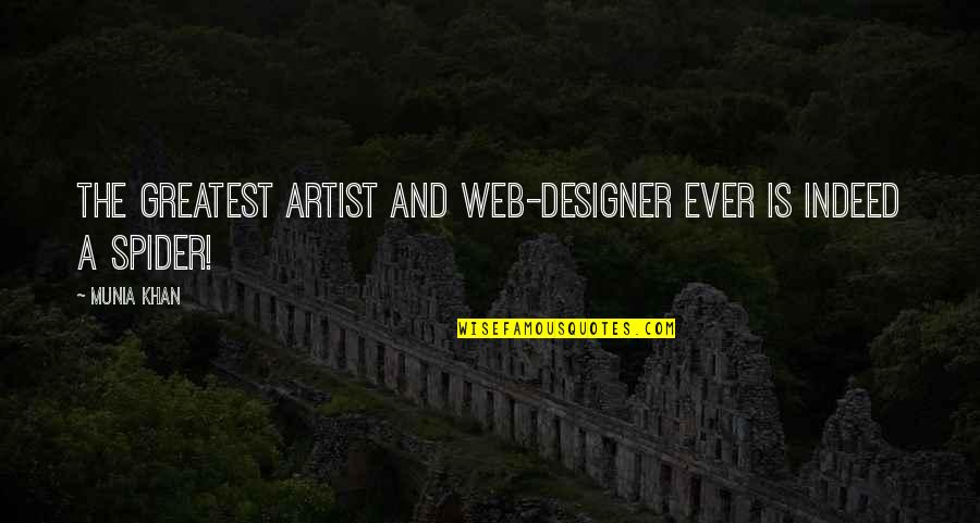 Spider Web Quotes By Munia Khan: The greatest artist and web-designer ever is indeed